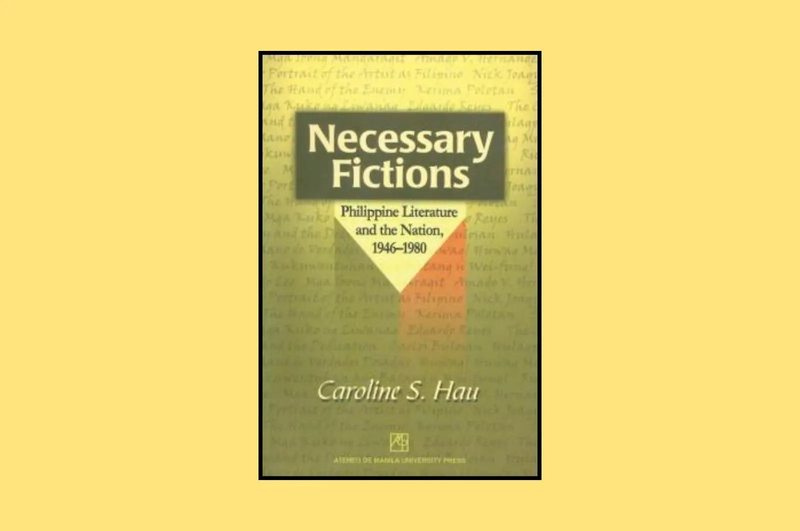 Necessary Fictions: Philippine Literature and the Nation, 1946-1980.