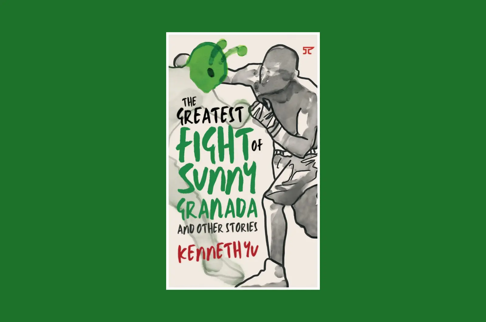 ‘The Greatest Fight of Sunny Granada’ by Kenneth Yu