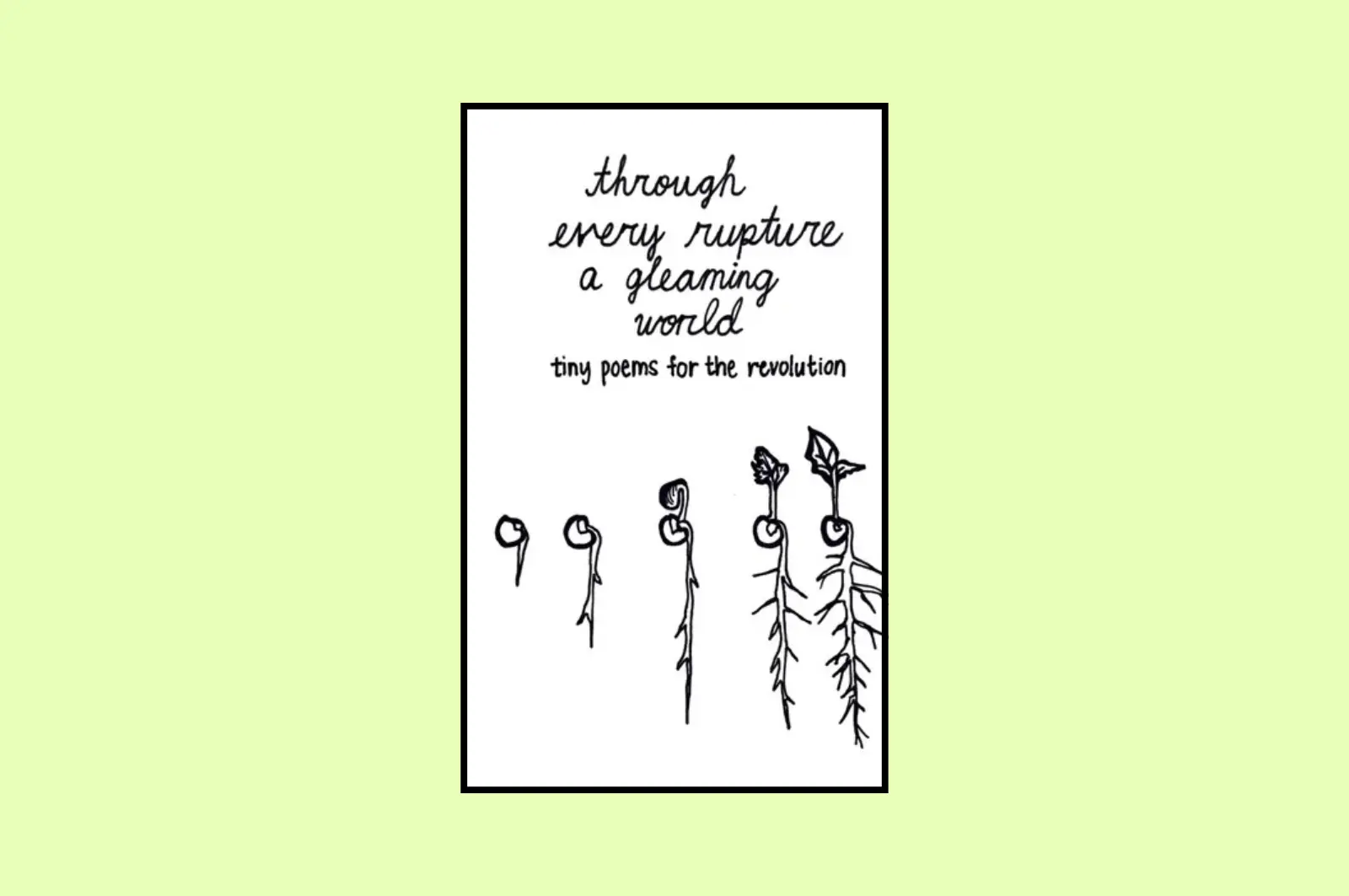 through every rupture a gleaming world: tiny poems for the revolution.