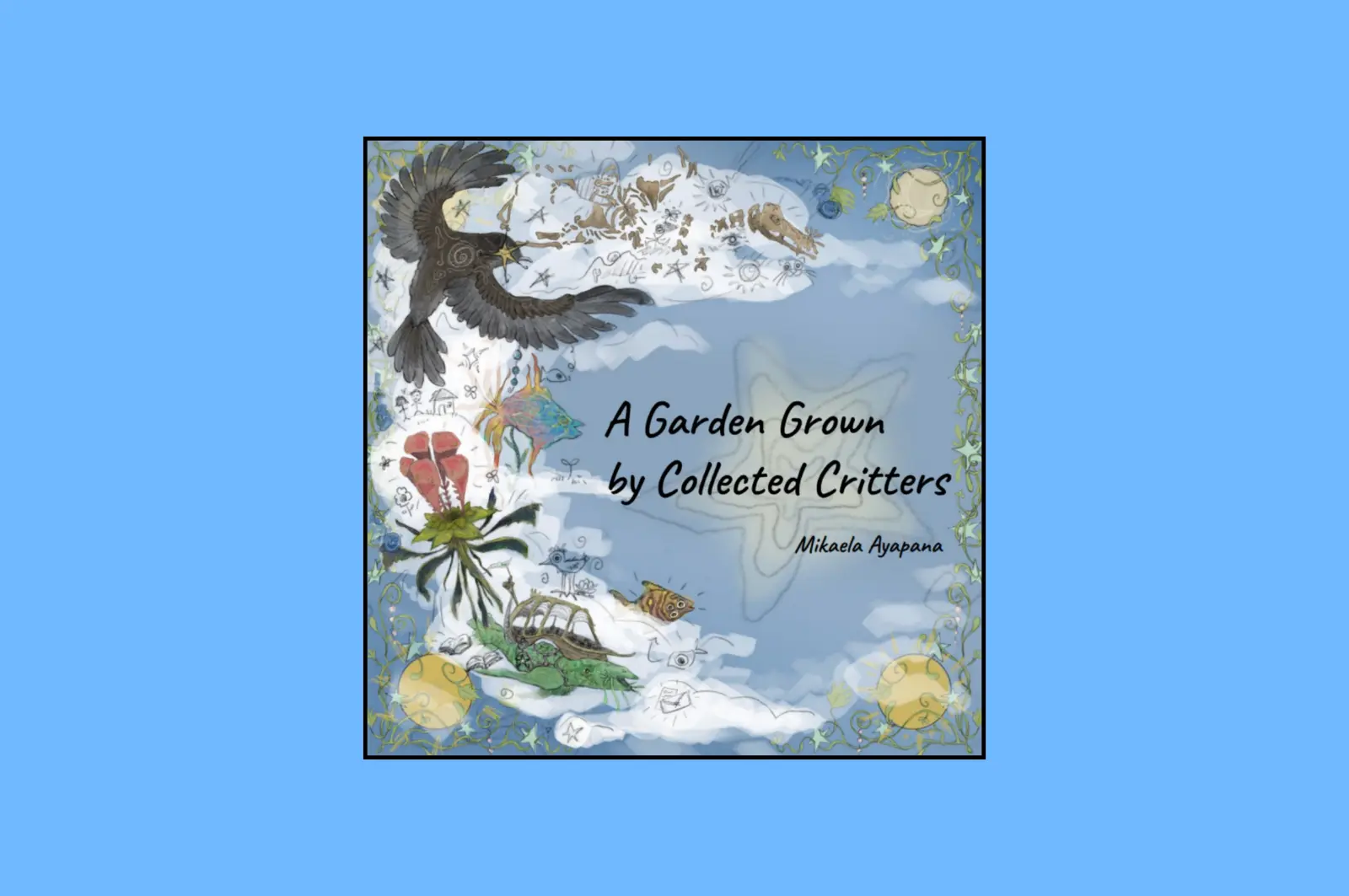 A Garden Grown by Collected Critters